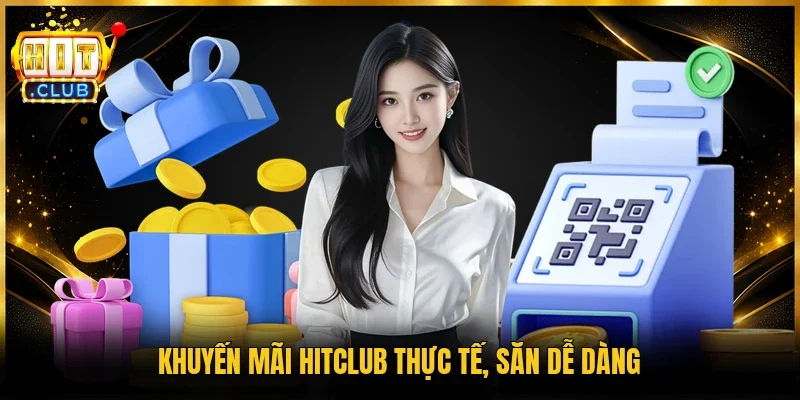 Khuyến mãi Hitclub thực tế, săn dễ dàng